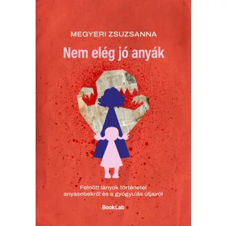 Nem elég jó anyák - Megyeri Zsuzsanna