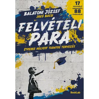   Felvételi para - Stressz helyett tudatos tervezés - Balatoni József