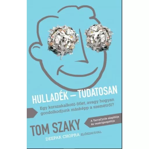 Hulladék - tudatosan - Tom Szaky