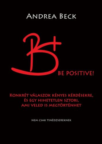 B+ Be Positive! (Beck Andrea)