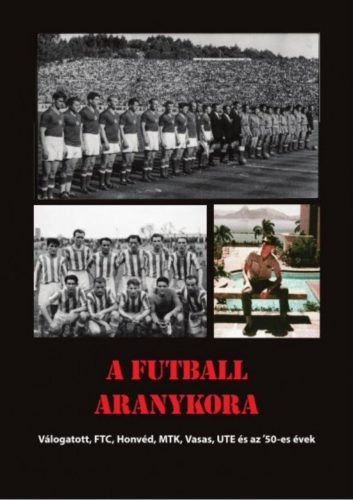A futball aranykora - Rózsaligeti László