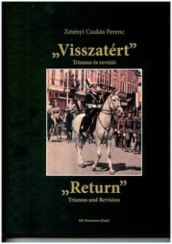 Visszatért Trianon és revízió - Return Trianon and revision - Zetényi Csukás Ferenc