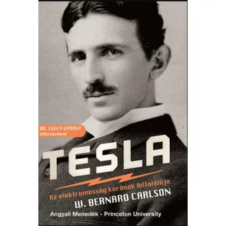   Tesla - Az elektromosság korának feltalálója - W. Bernard Carlson