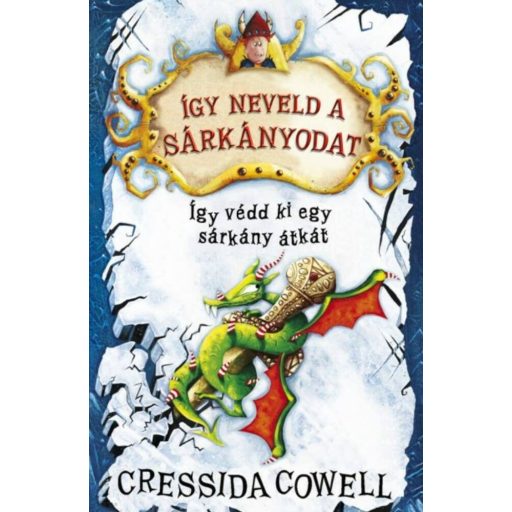 Így neveld a sárkányodat 4. - Így védd ki egy sárkány átkát - Cressida Cowell