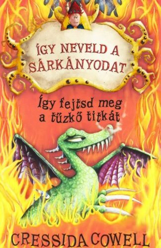 Így neveld a sárkányodat 5. -  Így fejtsd meg a tűzkő titkát - Cressida Cowell