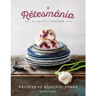 RÉTESMÁNIA /A LEGJOBBAT NYÚJTJUK (Krusperné Bádonyi Tímea)