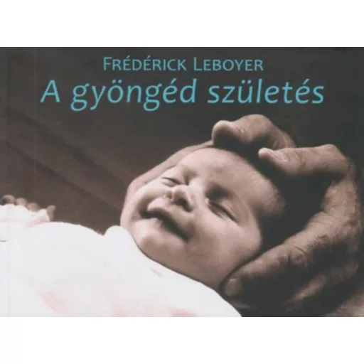 A gyöngéd születés (Frederick Leboyer)