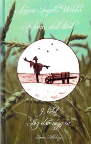 A farm, ahol élünk 9. - Laura Ingalls Wilder