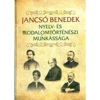   Jancsó Benedek nyelv- és irodalomtörténészi munkássága - Jancsó András