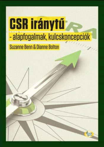 CSR Iránytű - alapfogalmak, kulcskoncepciók - Suzanne Benn - Dianne Bolton