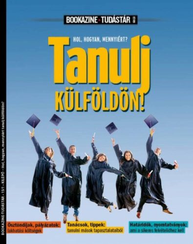 Tanulj külföldön! - Hol, hogyan, mennyiért? - BOOKAZINE