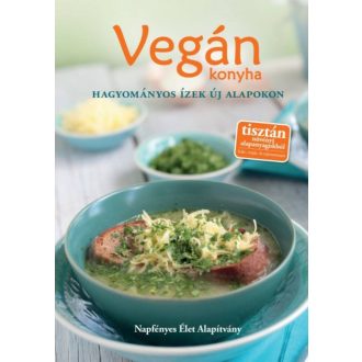 Vegán konyha - Hagyományos ízek új alapokon (Válogatás)