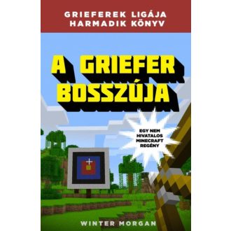 A Griefer bosszúja /Grieferek ligája 3. (egy nem hivatalos Minecraft regény) (Winter Morgan)