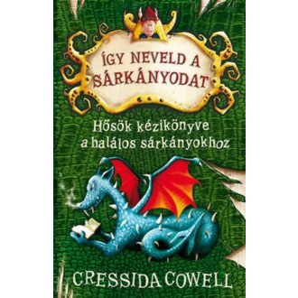   Így neveld a sárkányodat 6. - Hősök kézikönyve a halálos sárkányokhoz - Cressida Cowell