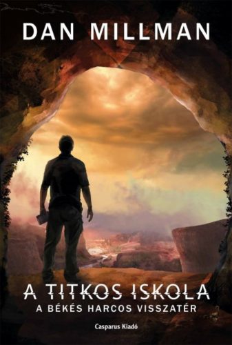 A titkos iskola - a békés harcos visszatér (Dan Millman)