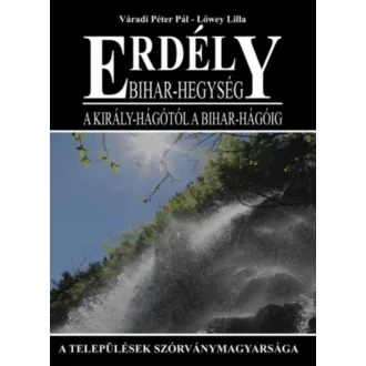   Erdély - Bihar-hegység - A Király-hágótól a Bihar-hágóig - Váradi Péter Pál