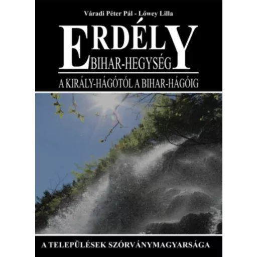 Erdély - Bihar-hegység - A Király-hágótól a Bihar-hágóig - Váradi Péter Pál