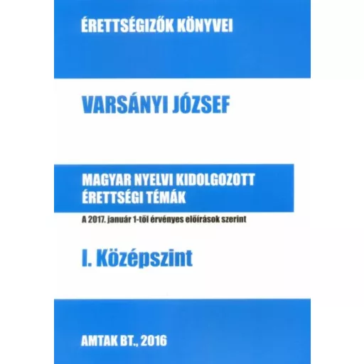 Magyar nyelvi kidolgozott érettségi témák - I. Középszint - érettségizők könyvei