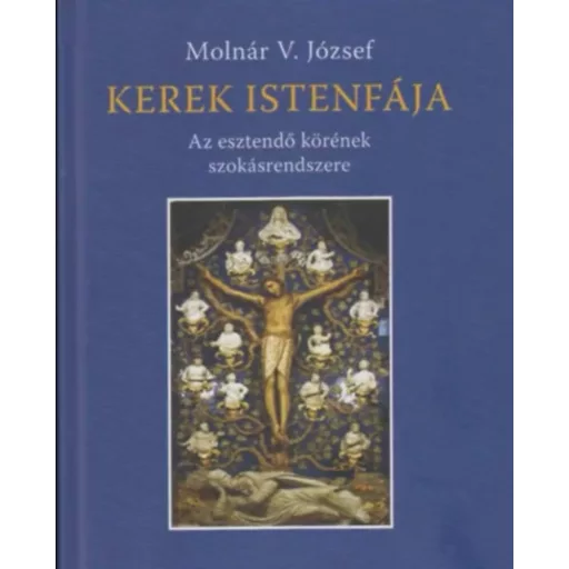 Kerek Istenfája - Molnár V. József