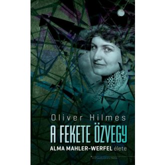 A fekete özvegy - Alma Mahler-Werfel élete (Oliver Hilmes)