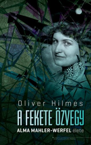 A fekete özvegy - Alma Mahler-Werfel élete (Oliver Hilmes)