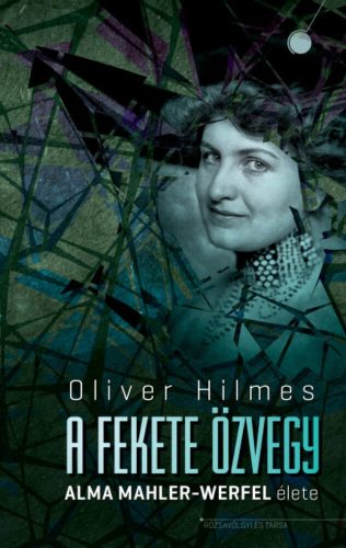 A fekete özvegy - Alma Mahler-Werfel élete (Oliver Hilmes)