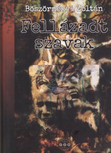 Fellázadt szavak - Böszörményi Zoltán