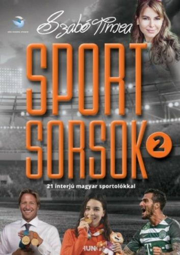 Sportsorsok 2. - 21 interjú magyar sportolókkal (Szabó Tímea)