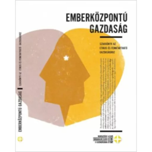 Emberközpontú gazdaság - Szakkönyv az etikus és fenntartható gazdasághoz - Baritz Sarolta Laura OP - Dabóczy Gergely
