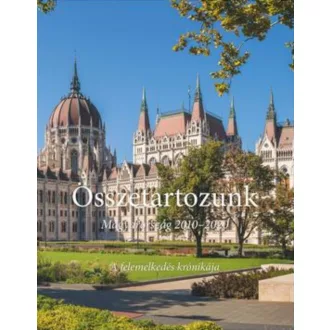   Összetartozunk - Magyarország 2010-2020 - Bencsik András szerk.