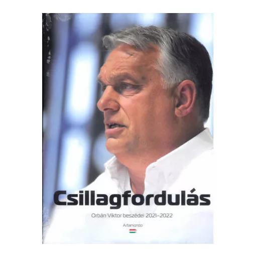 Csillagfordulás - Orbán Viktor beszédei - 2021-2022 -  Bencsik András (szerk.)