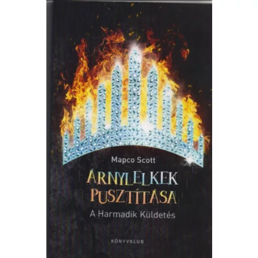 Árnylelkek pusztítása - A Harmadik Küldetés - Mapco Scott