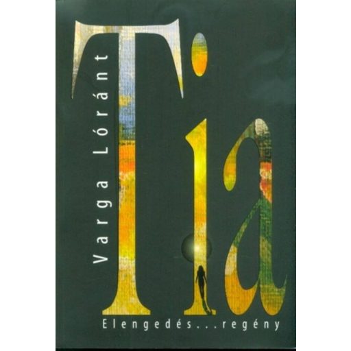 Tia - Elengedés . . . (Varga Lóránt)