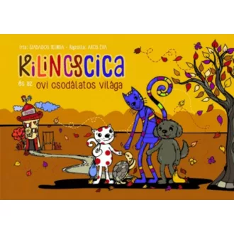 Kilincscica és az ovi csodálatos világa (Szabados Melinda)