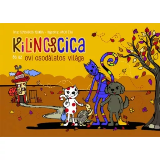 Kilincscica és az ovi csodálatos világa (Szabados Melinda)