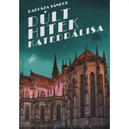 Dúlt hitek katedrálisa - Radosza Sándor