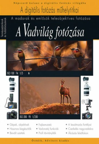 A Vadvilág fotózása - A madarak és emlősök teleobjektíves fotózása /A digitális fotózás műhelyt