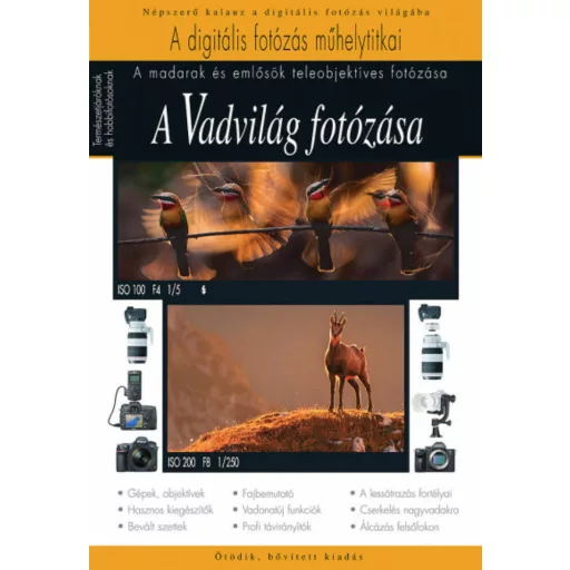 A Vadvilág fotózása - A madarak és emlősök teleobjektíves fotózása /A digitális fotózás műhelyt