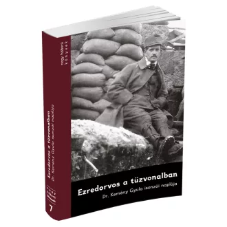   Ezredorvos a tűzvonalban - Dr. Kemény Gyula isonzói naplója