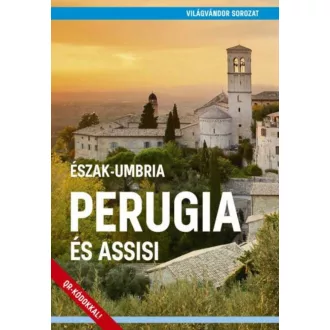 Perugia és Assisi – Észak-Umbria - Világvándor sorozat QR-kódokkal (Juszt Róbert)
