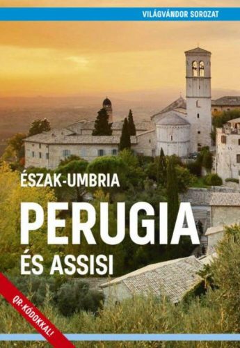 Perugia és Assisi – Észak-Umbria - Világvándor sorozat QR-kódokkal (Juszt Róbert)