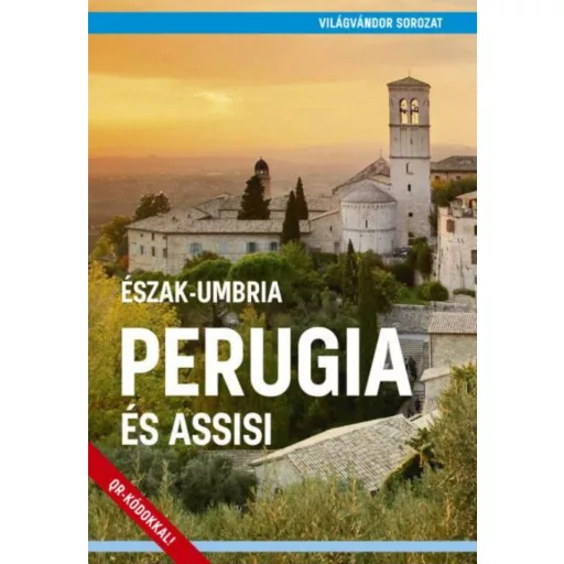 Perugia és Assisi – Észak-Umbria - Világvándor sorozat QR-kódokkal (Juszt Róbert)