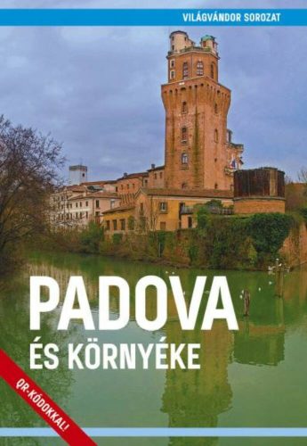 Padova és környéke - Világvándor sorozat QR-kódokkal (Juszt Róbert)