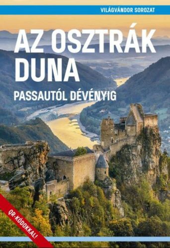 Az osztrák Duna - Passautól Dévényig - Világvándor sorozat QR-kódokkal (Juszt Róbert)