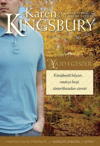 Majd egyszer /A Baxter család története - Napkelte-sorozat 3. (Karen Kingsbury)