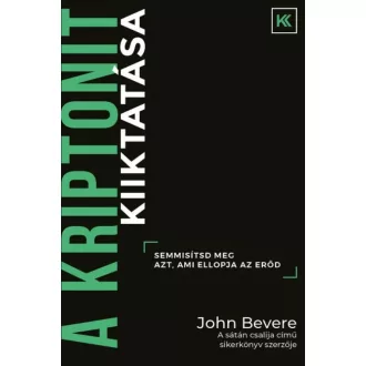 A kriptonit kiiktatása - Semmisítsd meg azt, ami ellopja az erőd! (John Bevere)