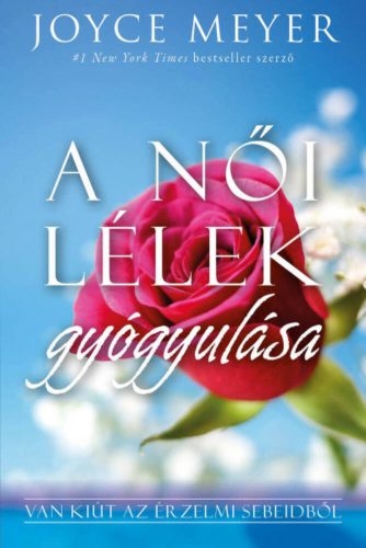 A női lélek gyógyulása - Van kiút az érzelmi sebeidből (Joyce Meyer)