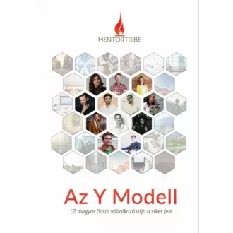   Az Y Modell - 12 magyar fiatal vállalkozó útja a siker felé (2. kiadás) (Válogatás)