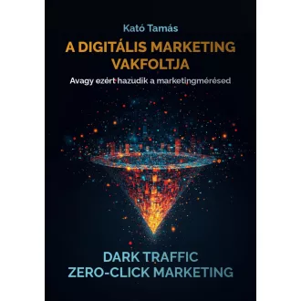A digitális marketing vakfoltja - Kató Tamás