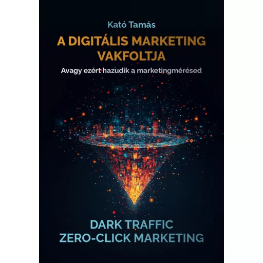 A digitális marketing vakfoltja - Kató Tamás
